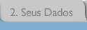 2. Seu Dados