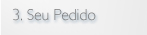 3. Seu Pedido